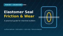 Elastomer seal friction and wear: practical guide for machine builders